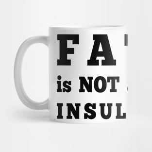 Fat is not an Insult Mug